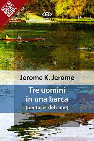 Tre uomini in barca by Jerome K. Jerome