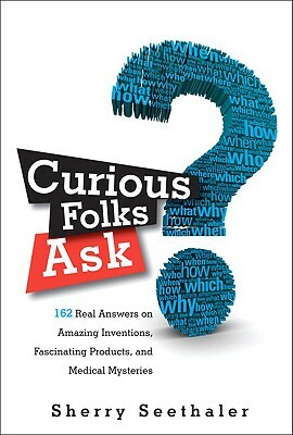 Seethaler: Curious Folks Ask _p1 by Sherry Seethaler