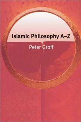 Islamic Philosophy A-Z by Oliver Leaman, Peter S. Groff