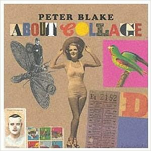 Peter Blake About Collage by Lewis Biggs, Lewis Biggs, Natalie Rudd, Tate Gallery Liverpool
