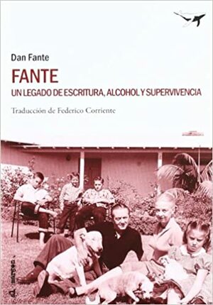 Fante. Un legado de escritura, alcohol y supervivencia. by Dan Fante