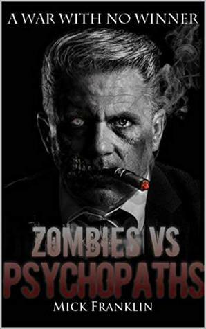 Zombies vs Psychopaths by Mick Franklin