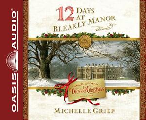 12 Days at Bleakly Manor (Library Edition) by Michelle Griep