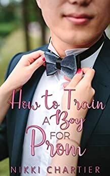 How to Train a Boy for Prom (Fallen Elk Grove High, #1) by Nikki Chartier