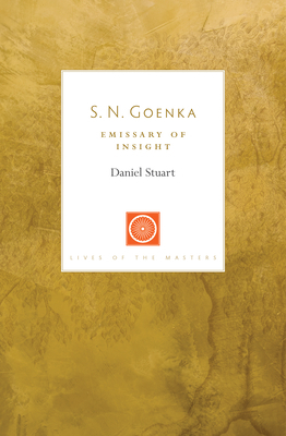 S. N. Goenka: Emissary of Insight by S. N. Goenka, Daniel Stuart