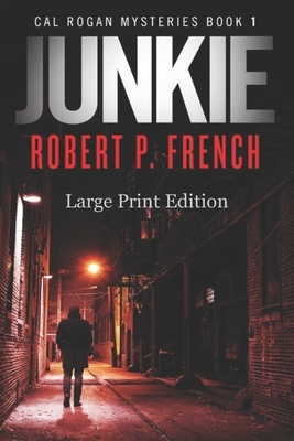 Junkie (Large Print Edition) by Robert P. French
