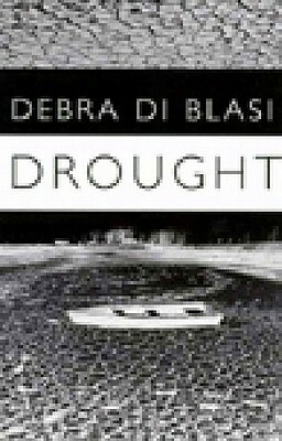 Drought and Say What You Like by Debra Di Blasi