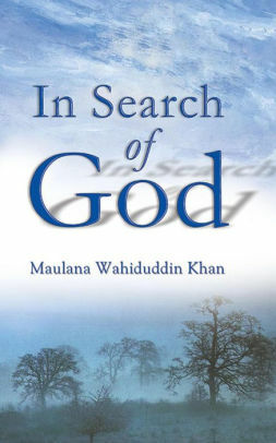 In Search of God by Maulana Wahiduddin Khan