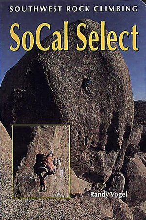 Southwest Rock Climbing SoCal Select by Randy Vogel