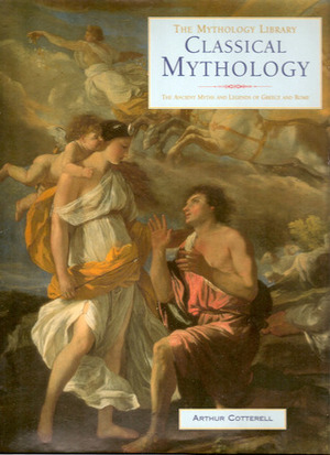 Classical Mythology (Mythology Library) by Arthur Cotterell