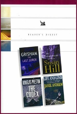 Reader's Digest: The Last Juror/ /The Various Haunts of Men/ The Codex/ Life and Limb by Susan Hill, Douglas Preston, Jamie Andrew, Reader's Digest Association, John Grisham