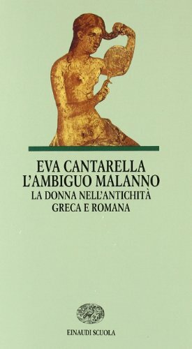 L'ambiguo malanno: condizione e immagine della donna nell'antichità greca e romana by Eva Cantarella