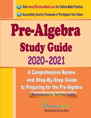 Pre-Algebra Study Guide 2020 - 2021: A Comprehensive Review and Step-By-Step Guide to Preparing for the Pre-Algebra by Ava Ross, Reza Nazari