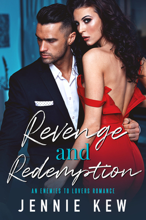 Revenge and Redemption: An Enemies to Lovers Romance by Jennie Kew