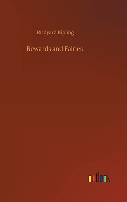 Rewards and Fairies by Rudyard Kipling