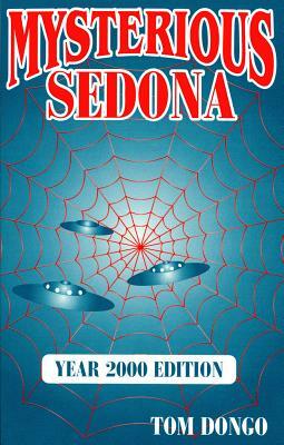 Mysterious Sedona: Year 2000 Edition by Tom Dongo