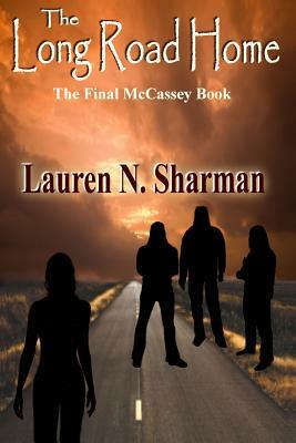 The Long Road Home: The Final McCassey Book by Lauren N. Sharman