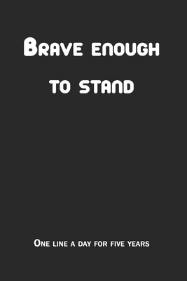 Brave enough to stand: One Line a Day is a Five Years by Said Wali