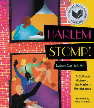 Harlem Stomp!: A Cultural History of the Harlem Renaissance by Laban Carrick Hill