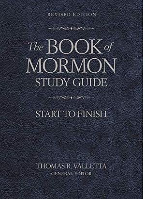 The Book of Mormon Study Guide: Start to Finish Revised Edition by Thomas R. Valletta, Thomas R. Valletta