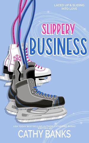 Slippery Business by Cathy Banks, Catherine Banks