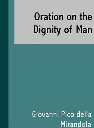 Oration on the Dignity of Man Illustrated by Giovanni Pico della Mirandola, Giovanni Pico della Mirandola