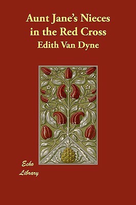 Aunt Jane's Nieces in the Red Cross by Edith Van Dyne