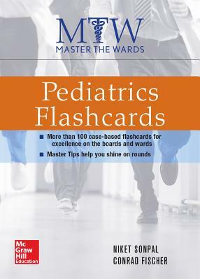 Master the Wards: Pediatrics Flashcards by Niket Sonpal, Conrad Fischer