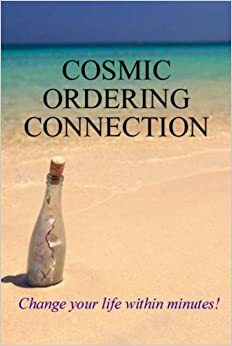 Cosmic Ordering Connection: Change your life within minutes! by Stephen Richards