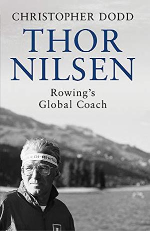 Thor Nilsen: Rowing's Global Coach by Christopher Dodd