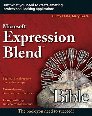 Microsoft Expression Blend Bible by Mary Leete, Gurdy Leete