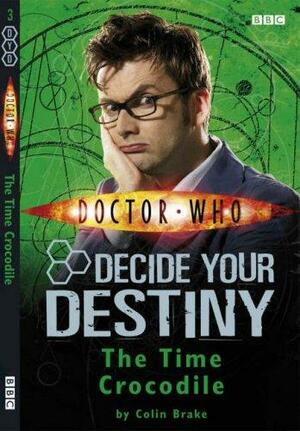 Doctor Who the Time Crocodile: Decide Your Destiny by Colin Brake