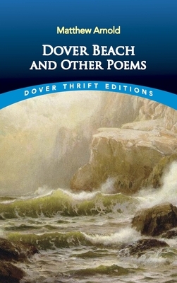 Dover Beach and Other Poems by Matthew Arnold