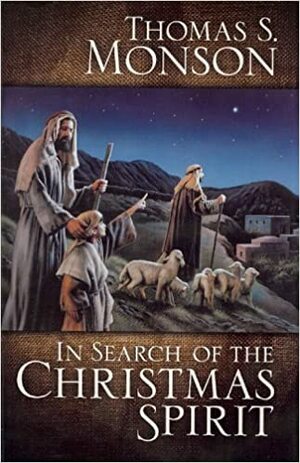 In Search of the Christmas Spirit by Thomas S. Monson