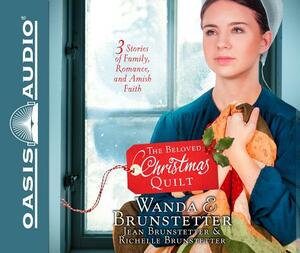 The Beloved Christmas Quilt (Library Edition): Three Stories of Family, Romance, and Amish Faith by Wanda E. Brunstetter, Jean Brunstetter, Richelle Brunstetter