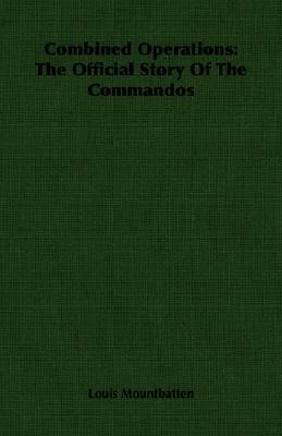 Combined Operations: The Official Story of the Commandos by Hilary St. George Saunders, Louis Mountbatten