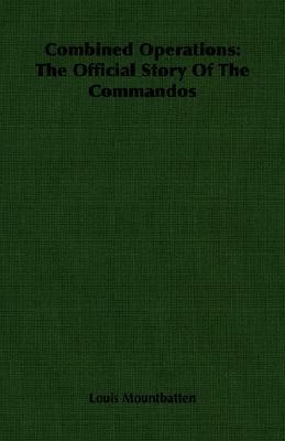 Combined Operations: The Official Story of the Commandos by Hilary St. George Saunders, Louis Mountbatten