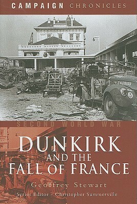 Dunkirk and the Fall of France by Geoffrey Stewart