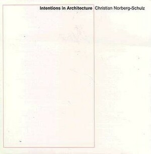 Intentions in Architecture by Christian Norberg-Schulz