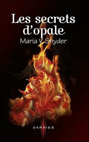 Les secrets d'opale by Maria V. Snyder