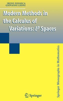 Modern Methods in the Calculus of Variations: L^p Spaces by Giovanni Leoni, Irene Fonseca