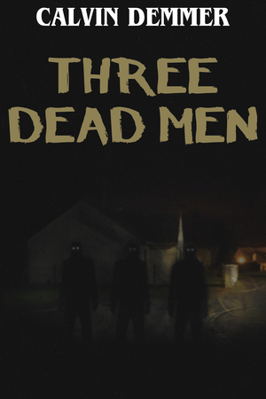 Three Dead Men by Calvin Demmer