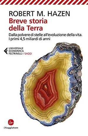 Breve storia della Terra. Dalla polvere di stelle all'evoluzione della vita. I primi 4,5 miliardi di anni by Robert M. Hazen