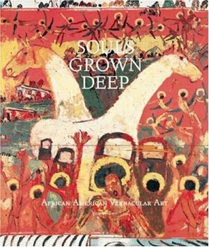 Souls Grown Deep Vol. 2: African American Vernacular Art by Lowery Stokes Sims, William S. Arnett, Jane Livingston, William Arnett