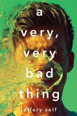 A Very, Very Bad Thing by Jeffery Self