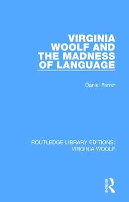 Virginia Woolf and the Madness of Language by Daniel Ferrer