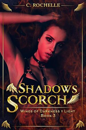 Shadows Scorch by C. Rochelle