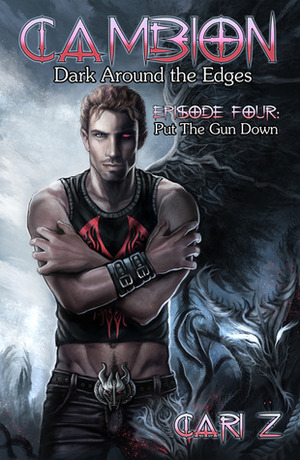 Dark Around the Edges: Put the Gun Down by Cari Z