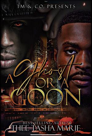 A Ghost Or A Goon (The Ghost Series Book 2) by Thee Tasha Marie