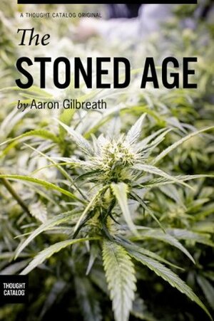 The Stoned Age by Aaron Gilbreath